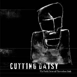 Cutting Daisy : The Fools Crowned Themselves Gods